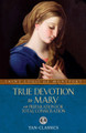 True Devotion to Mary: with Preparation for Total Consecration - Saint Louis De Montfort - TAN (Paperback)