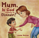 Mum, Is God Coming To Dinner? - Louise Bonner - Book Pros Publishing (Paperback)