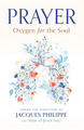 Prayer: Oxygen For the Soul - Jacques Philippe and Anne of Jesus - Scepter (Paperback)