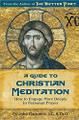 A Guide To Christian Meditation - John Bartunek LC- Sophia Institute Press (Paperback)