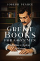 Great Books for Good Men Reflections on Literature and Manhood - Joseph Pearce - Ignatius Press (Paperback)
