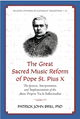 The Great Sacred Music Reform of Pope St. Pius X: The Genesis, Interpretation, and Implementation of the Motu Proprio Tra le Sollecitudini - Patrick John Brill, PhD - OS Justi Press (Paperback)