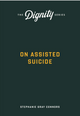 On Assisted Suicide: The Dignity Series - Stephanie Gray Connors - Word on Fire (Paperback)