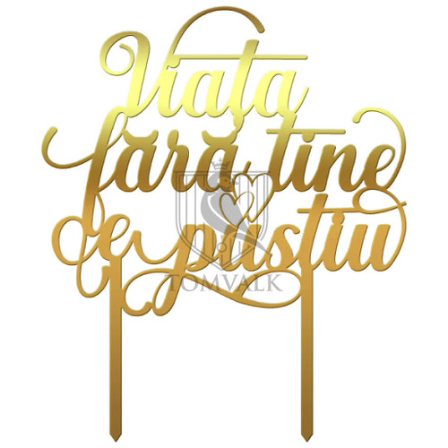 Topper pentru tort Viata fara tine ...