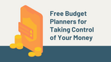 Free Budget Planners for Taking Control of Your Money