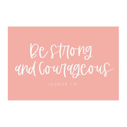 Pass It On -  Be Strong & Courageous