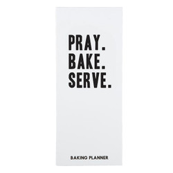 Baking Planner - Pray. Bake. Serve.