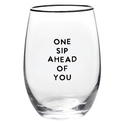 Wine Glass - One Sip Ahead of You