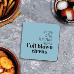 Square Coaster - My Life Is One Tent Away From A Full Blown Circus Square Coaster - My Life Is One Tent Away From A Full Blown Circus