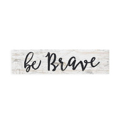 Mini Sign - Be Brave