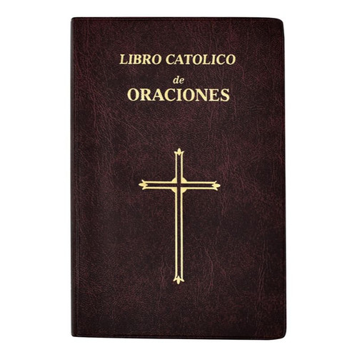 Libro Catolico De Oraciones (Catholic Book of Prayers)