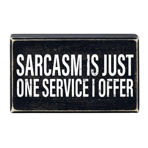 Box Sign - Sarcasm is