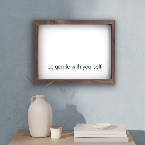 Be Gentle With Yourself 