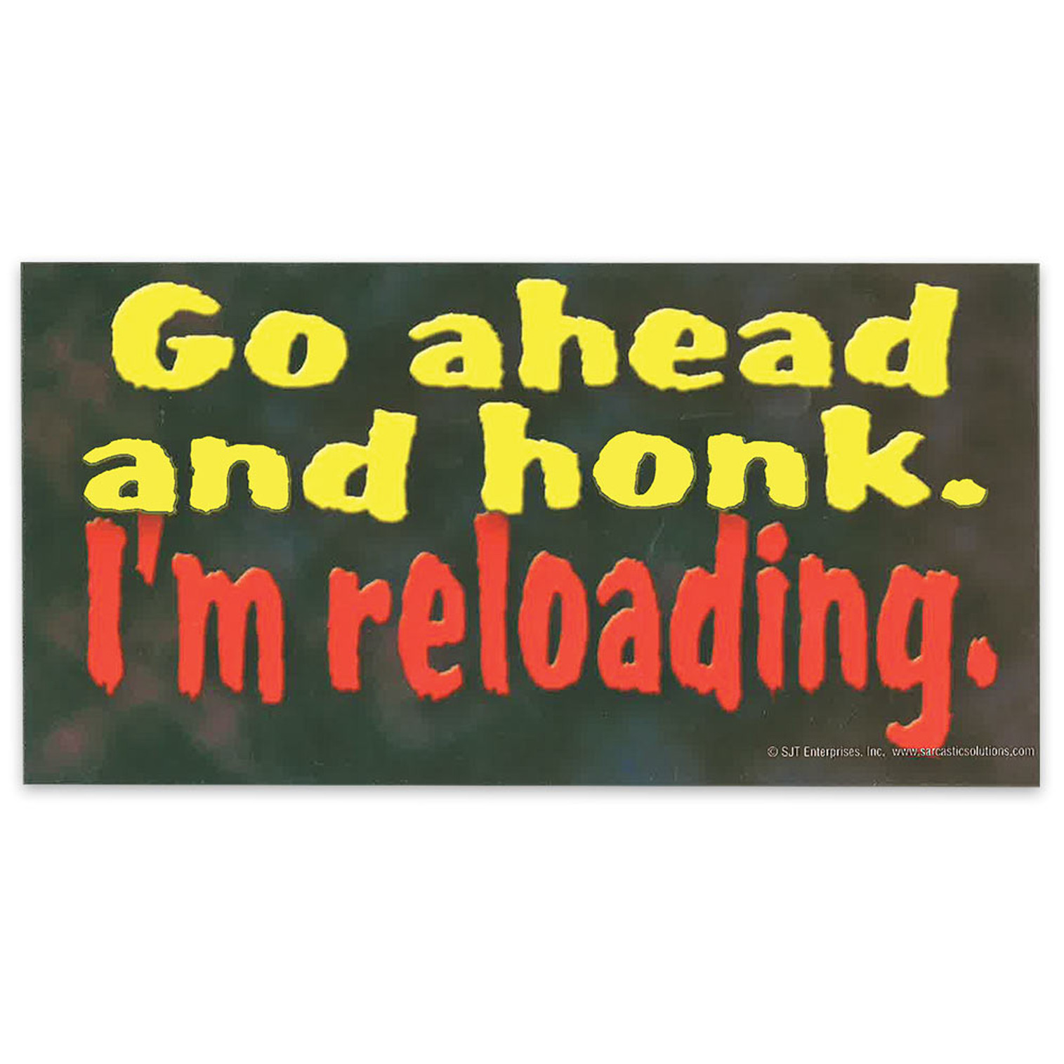 Car Magnet - "Go Ahead and Honk; I'm Reloading"