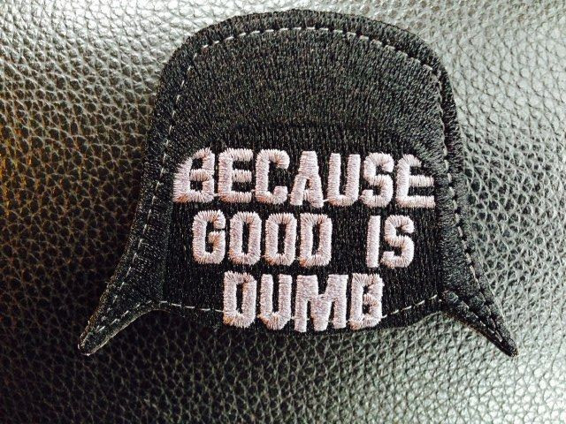 Dark Helmet - Good Is Dumb - Moral Patch 