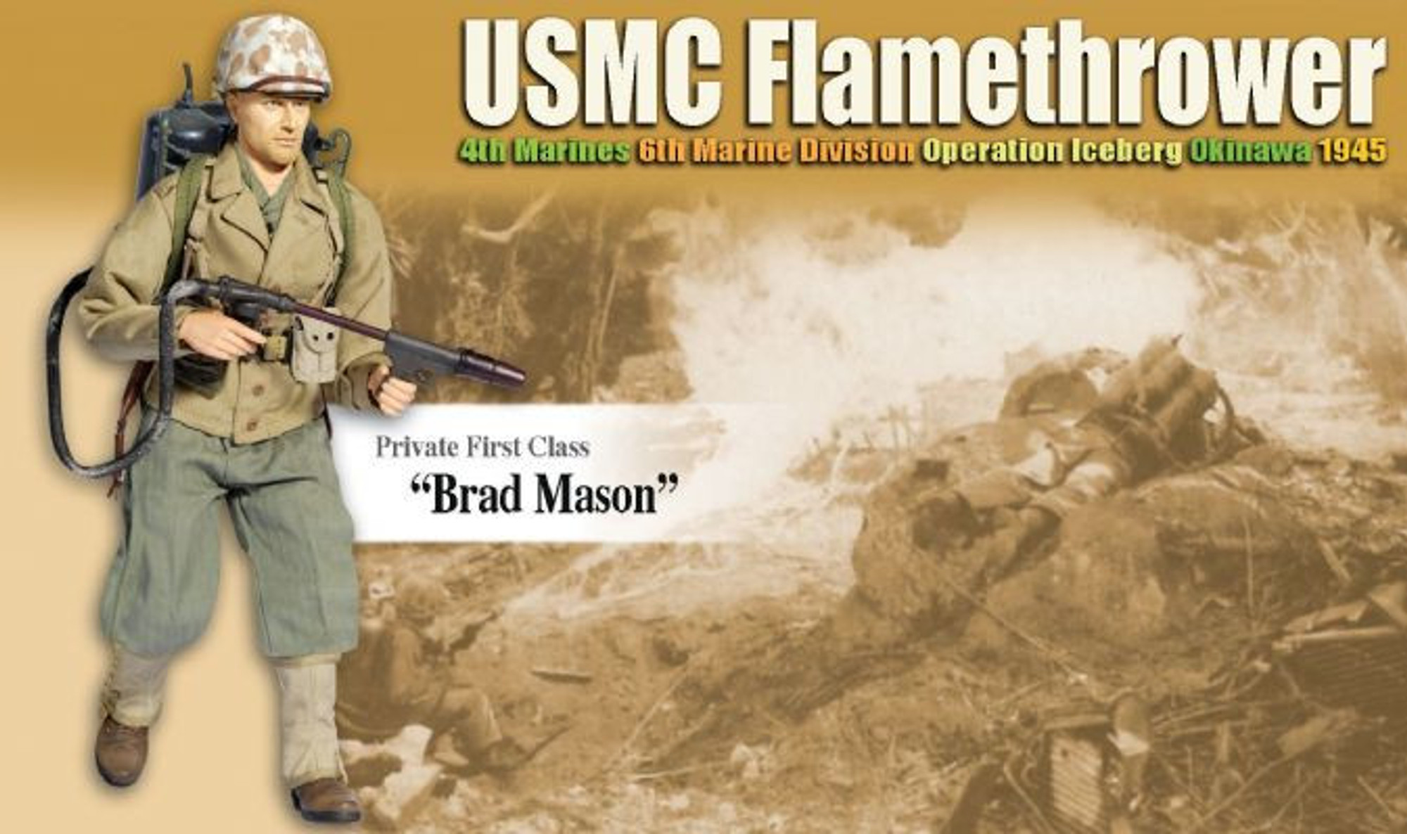 "Brad Mason", USMC Flamethrower, 4th Marines, 6th Marine Division, Okinawa 1945 (Private First Class)