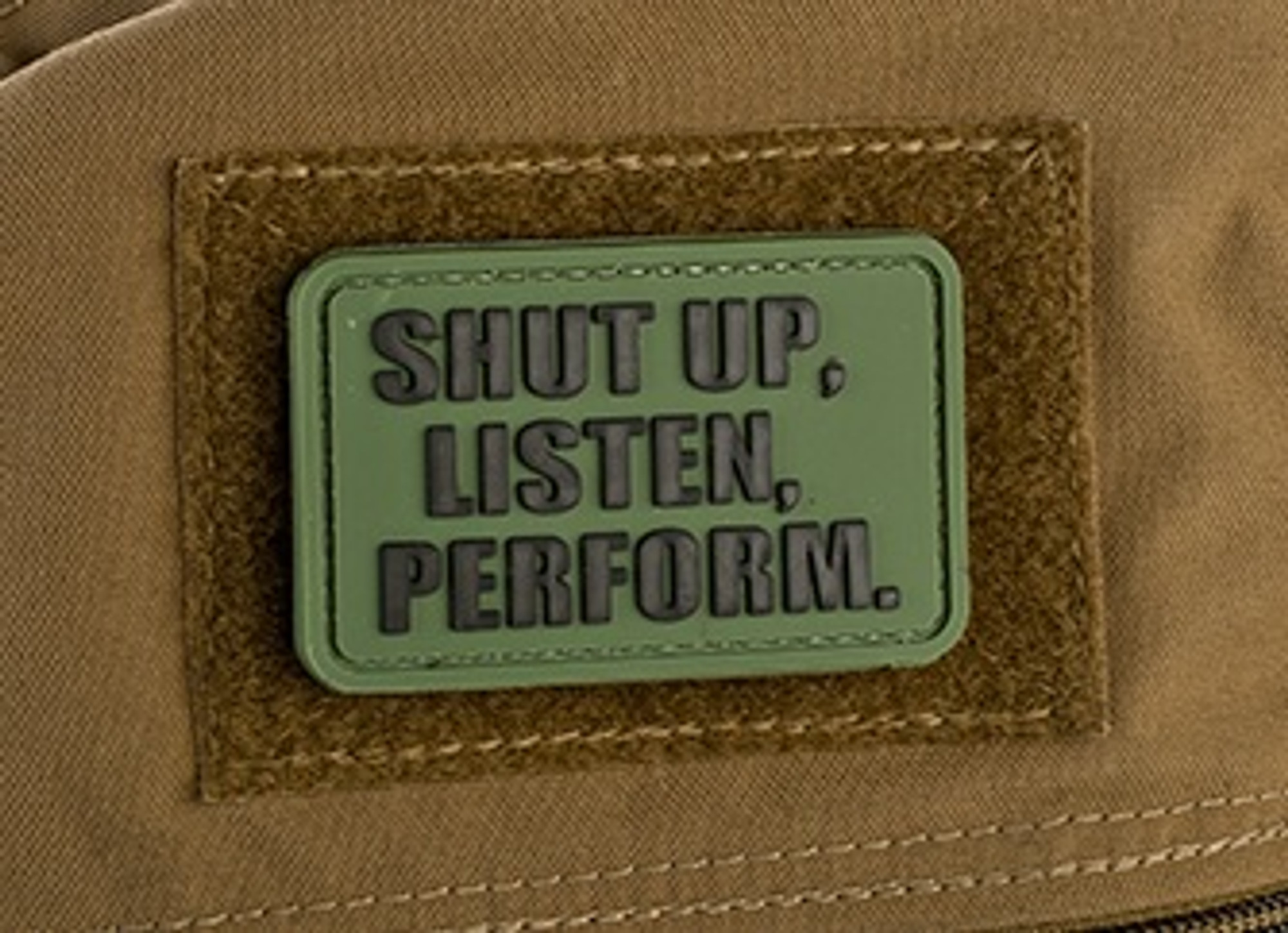 Shut Up, Listen, Perform" PVC - Morale Patch - OD Green