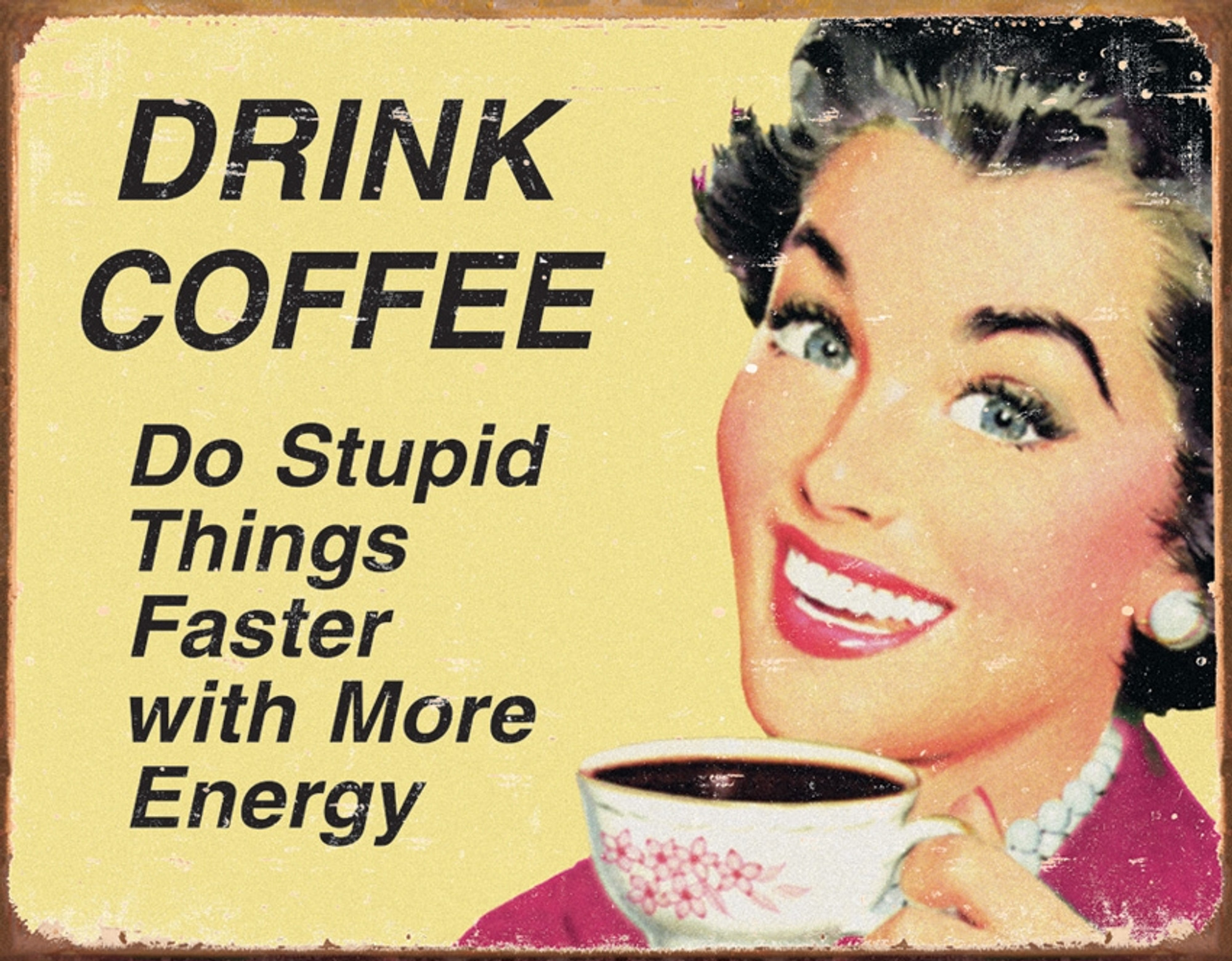 Tin Sign - Drink Coffee Do Stupid Things…