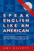 The ESL Book that teaches over 300 American English idioms. Speak English Like an American is a bestselling book, popular around the world.  