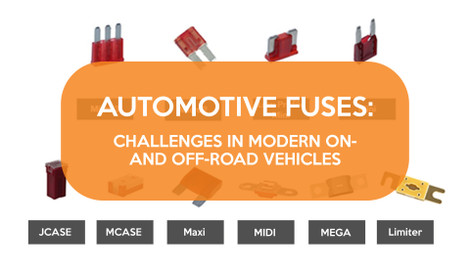 Automotive Fuses: Challenges in Modern On- and Off-Road Vehicles