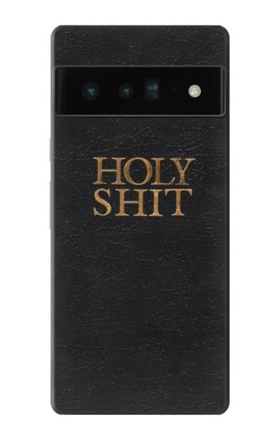 S3166 Funny Holy Shit Case Cover Custodia per Google Pixel 6 Pro