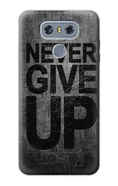 S3367 Never Give Up Case Cover Custodia per LG G6