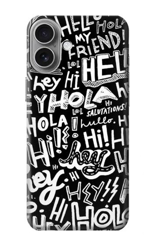 S2744 Hey Hi Hello Art Pattern Case Cover Custodia per iPhone 16 plus S2744 Hey Hi Hello Art Pattern Case Cover Custodia per iPhone 16 plus