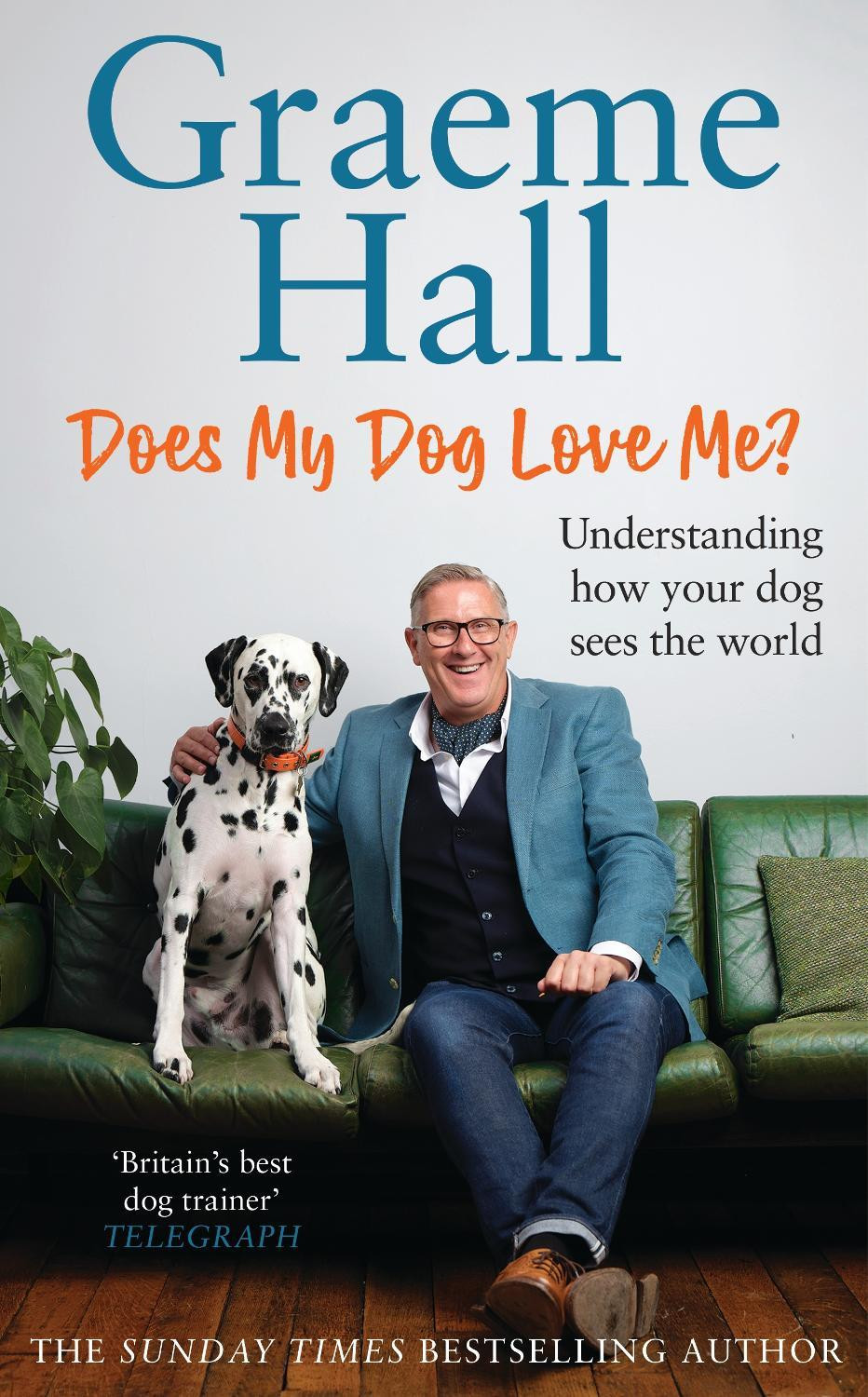 Does My Dog Love Me?: Understanding how your dog sees the world by