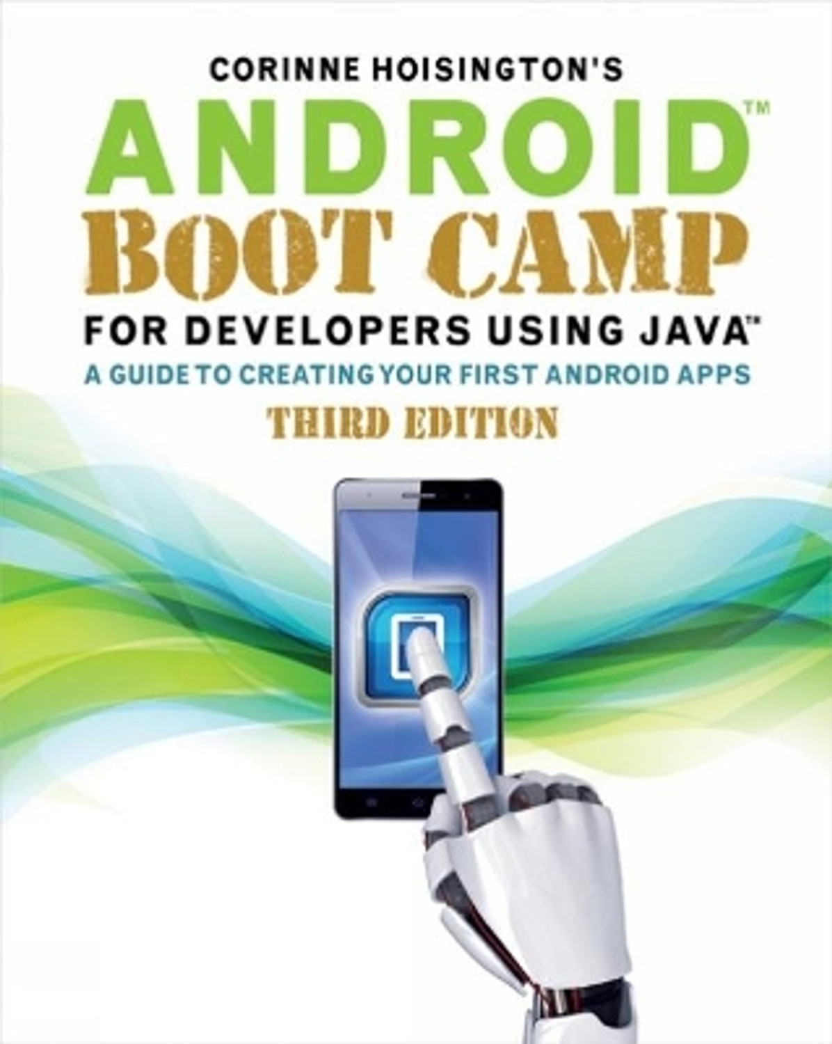 Android Boot Camp for Developers Using Java (R): A Guide to Creating ...