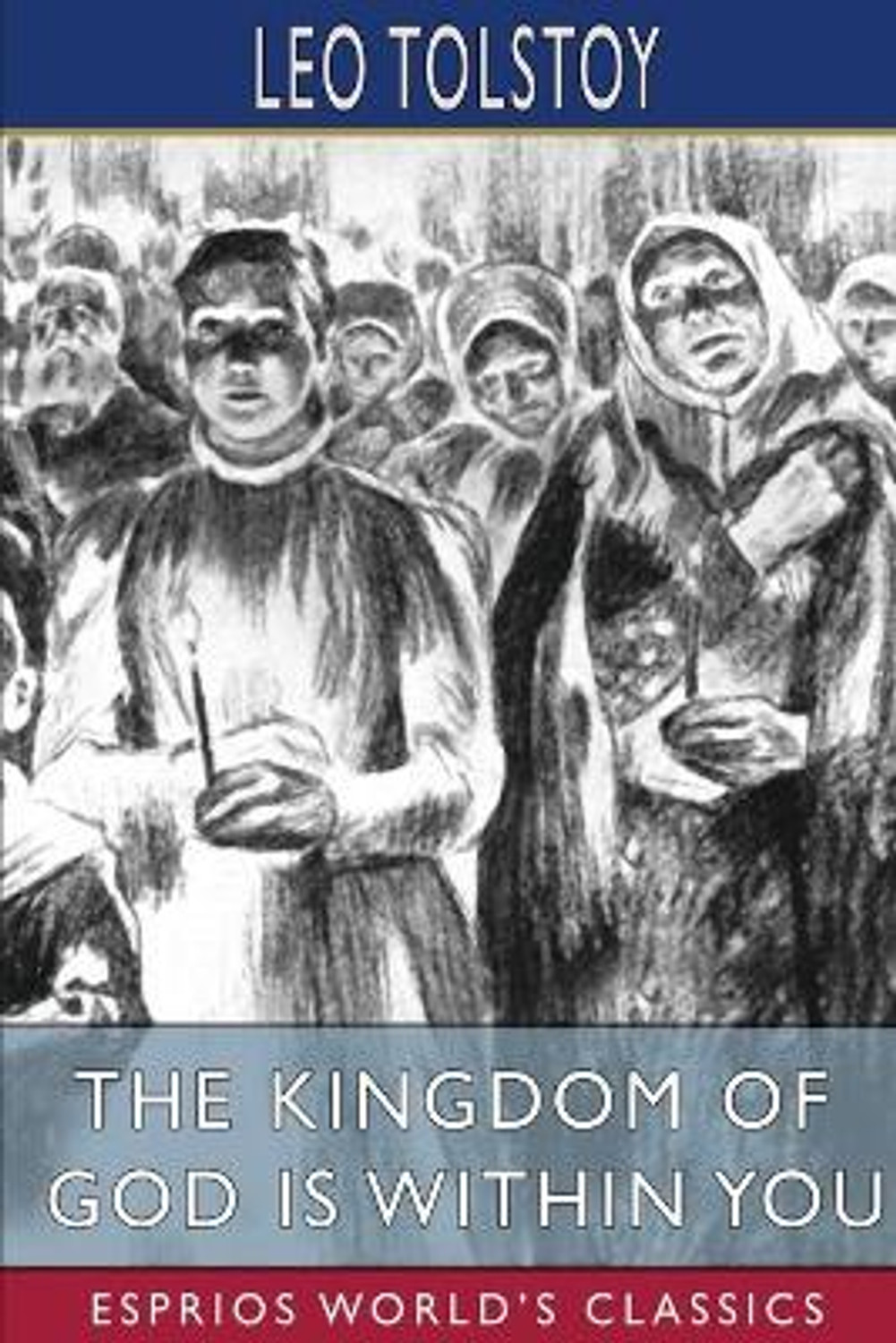 The Kingdom of God is Within You (Esprios Classics): Translated by ...