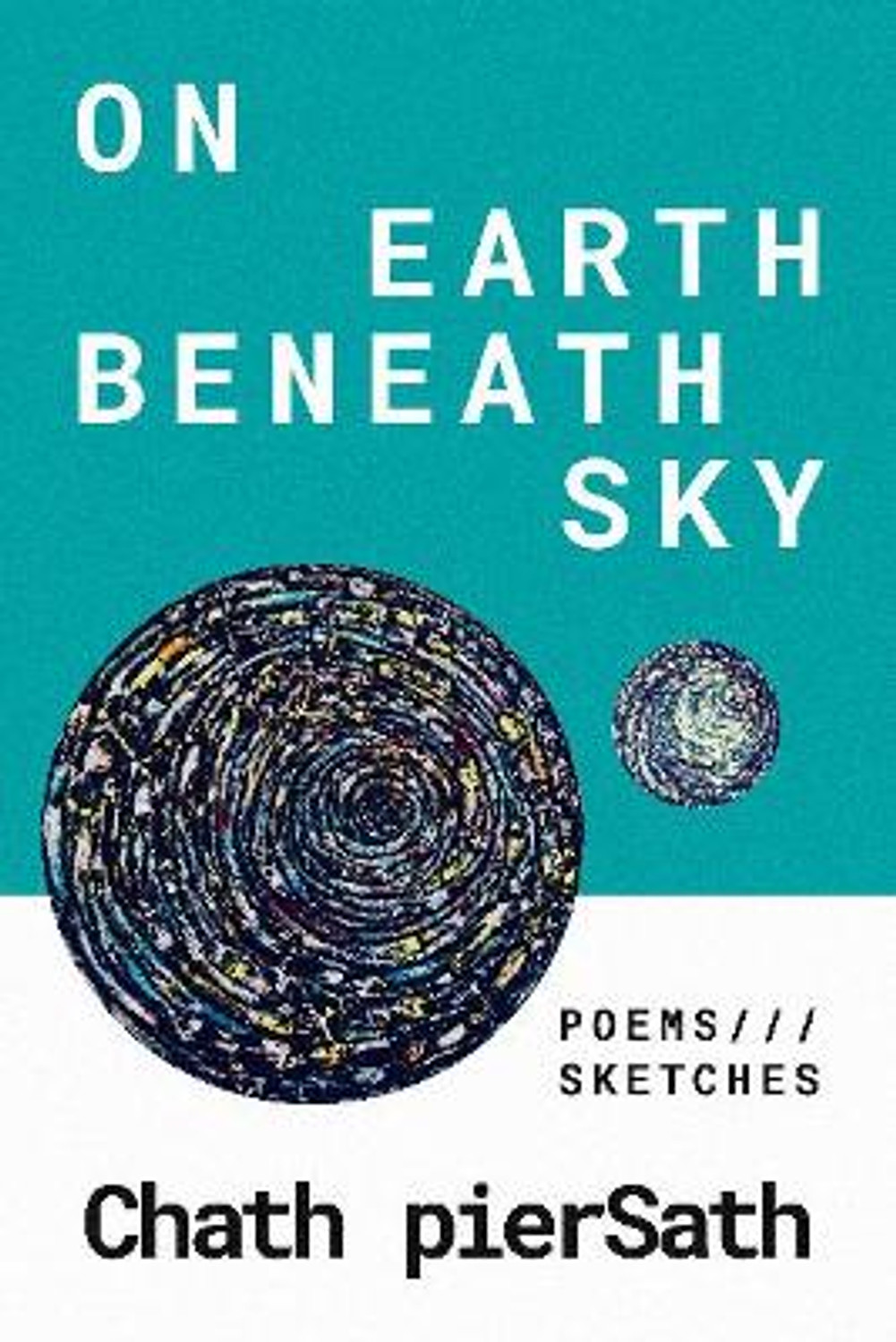 On Earth Beneath Sky: Poems and Sketches by Chath pierSath - Booksplease