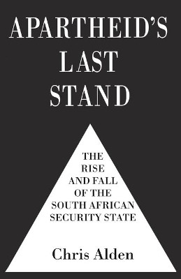 Apartheid's Last Stand The Rise and Fall of the South African Security