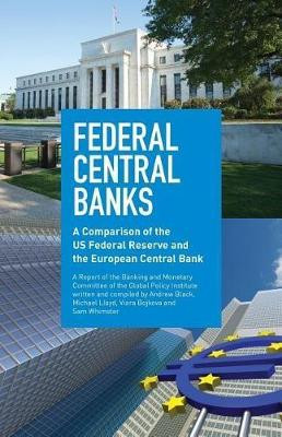 Federal Central Banks: A Comparison of the US Federal Reserve and the