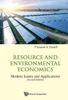 Resource And Environmental Economics: Modern Issues And Applications by Clement A Tisdell