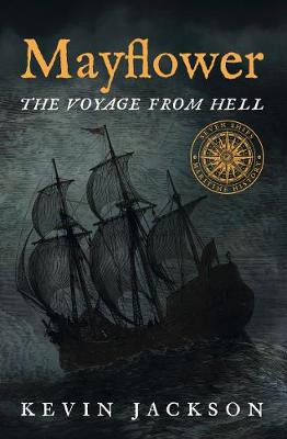 Mayflower: The Voyage from Hell by Kevin Jackson