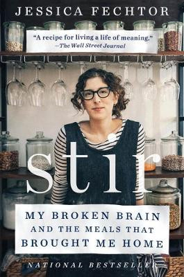 Stir: My Broken Brain and the Meals that Brought Me Home by Jessica Fechtor