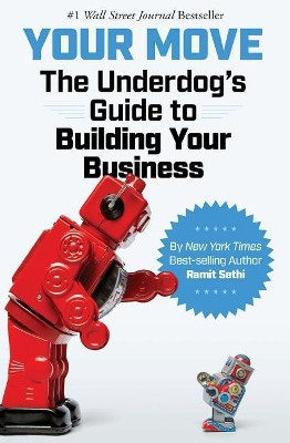 Your Move: The Underdog's Guide to Building Your Business by Ramit Sethi
