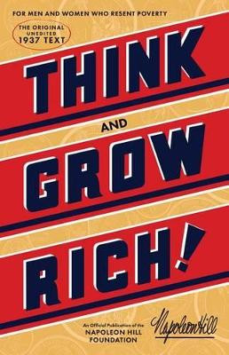 Think and Grow Rich: The Original, an Official Publication of the Napoleon Hill Foundation by Napoleon Hill Foundation 9781937879501