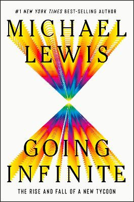 Going Infinite: The Rise and Fall of a New Tycoon by Michael Lewis 9781324074335