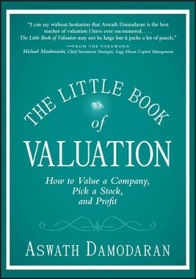 The Little Book of Valuation: How to Value a Company, Pick a Stock and Profit by Aswath Damodaran 9781118004777