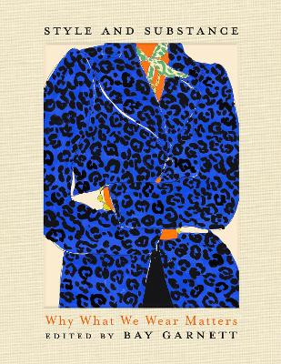 Style and Substance: Why What We Wear Matters by Bay Garnett 9781399812443