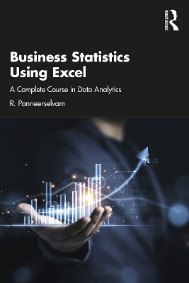 Business Statistics Using Excel: A Complete Course in Data Analytics by R. Panneerselvam 9781032671710