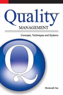 Quality Management: Concepts, Techniques & Systems by Bholanath Das 9788177083415