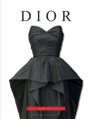 Dior: The Fashion Icons by Michael O'Neill 9781915343314