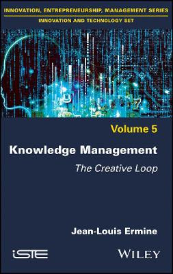 Knowledge Management: The Creative Loop by Jean-Louis Ermine 9781786301703