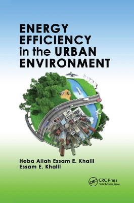 Energy Efficiency in the Urban Environment by Heba Allah Essam E. Khalil 9780367377816