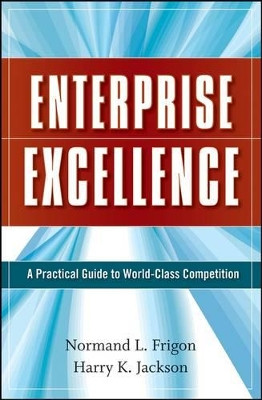 Enterprise Excellence: A Practical Guide to World Class Competition by Normand L. Frigon 9780470274736