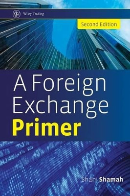 A Foreign Exchange Primer by Shani Shamah 9780470754375