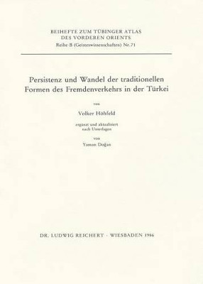 Persistenz Und Wandel Der Traditionellen Formen Des Fremdenverkehrs in Der Turkei by Volker Hohfeld 9783882262872