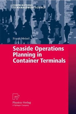 Seaside Operations Planning in Container Terminals by Franklin Meisel 9783790825862